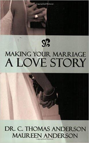 Making Your Marriage A Love Story PB - C Thomas Anderson & Maureen Anderson